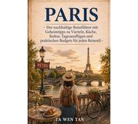 Paris Reiseführer 2026 - Reisen wie die Einheimischen: Geheimtipps zu Vierteln, Restaurants, Märkten und nachhaltigen Routen - mit detaillierten ... Nachhaltige Reiseführer für echte Entdecker)