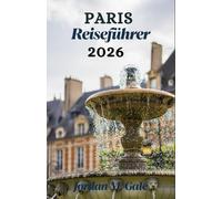 Paris Reiseführer 2026: So navigieren Sie, essen und erleben die Stadt wie ein Einheimischer - ohne Zeit oder Orientierung zu verlieren.