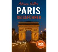 Paris Reiseführer 2026: Top-Attraktionen, Geheimtipps, Lokale Erlebnisse, Kompletter Reiseplan, Budgettipps & Reisehinweise