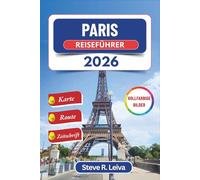 Paris Reiseführer 2026 (Vollfarbig): Erkunde die Hauptstadt Frankreichs durch ihre Viertel, Kultur, Museen und Küche - mit Tagesausflügen, Reiseroute ... (Ihr smarter Reisebegleiter (Vollfarbig))
