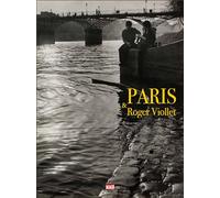 Paris & Roger-Viollet: Le regard de l'agence Roger Villet sur Paris...treize millions d'images pour raconter l'histoire de Paris et celle de la photographie
