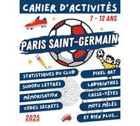 Paris Saint-Germain - Cahier d’activités (7 à 12 ans): Stats du club et plus de 60 pages de jeux pour enfants, thème football !