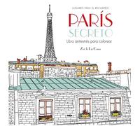 París secreto. Libro antiestrés para colorear (Libros de práctica)