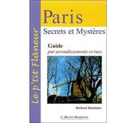 Paris Secrets et mystères: Guide par arrondissements et rues