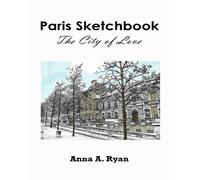 Paris Sketchbook : The City of Love: Adult Coloring Book, Rooftops of Paris, Travel Sketchbook: Volume 1