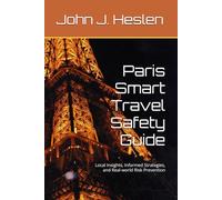 Paris Smart Travel Safety Guide: Local Insights, Informed Strategies, and Real-world Risk Prevention (AllSourceTravel.com - Smart Travel Safety Guides)