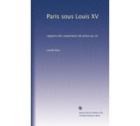 Paris sous Louis XV: rapports des inspecteurs de police au roi: Volume 2