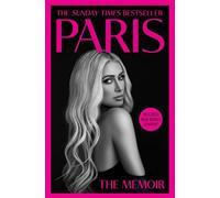 Paris: The shocking celebrity memoir revealing a true story of resilience in the face of trauma and rising above it all to success