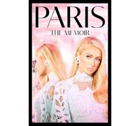 Paris: The shocking celebrity memoir revealing a true story of resilience in the face of trauma and rising above it all to success