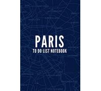 Paris To Do List Notebook: Notebook To Do List, Blue Map, Journal, Diary (100 Pages, To Do List, 6 x 9) (Notebooks with Maps)