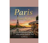 Paris Tourleiten: unvergesslichTage inDie schönste Stadt der Welt