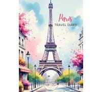 Paris Travel Diary: Travel Journal Paris - Plan Your France Vacation. Notebook to Preserve Unforgettable Travel Memories and Highlights! Perfect Gift ... and Globetrotters (France / Frankreich)