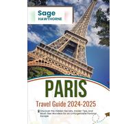 Paris Travel Guide 2024-2025: Discover the Hidden Secrets, Insider Tips, and Must-See Wonders for an Unforgettable Parisian Escape (Sage Adventure)