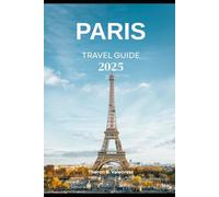 PARIS TRAVEL GUIDE 2025