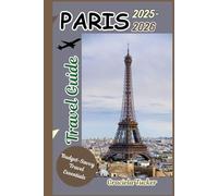 PARIS Travel Guide 2025-2026: "Discover Hidden Gems, Local Secrets, and Budget-Friendly Adventures in the City of Light”
