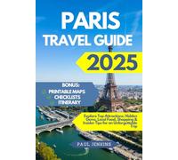 Paris Travel Guide 2025: Explore Top Attractions, Hidden Gems, Local Food, Shopping & Insider Tips for an Unforgettable Trip