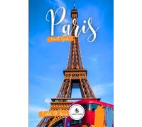 Paris Travel Guide 2026: A Comprehensive Companion to Exploring the City of Light (Cadet Insider Guides)