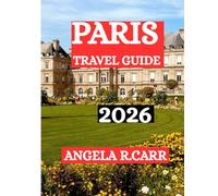 Paris Travel Guide 2026: A Comprehensive Journey Through Culture, Heritage, Cuisine, Romance, and the Spirit of the City of Light
