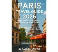 Paris Travel Guide 2026: Cafés, Landmarks & Chic Neighborhood Itineraries