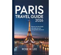 Paris Travel Guide 2026: Discover the City of Light with Insider Tips and Unforgettable Adventures (The Soul of France)
