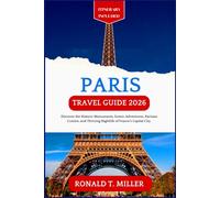 Paris Travel Guide 2026: Discover the Historic Monuments, Scenic Adventures, Parisian Cuisine, and Thriving Nightlife of France’s Capital City.