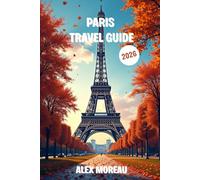 Paris Travel Guide 2026: Essential Tips, Hidden Spots, and Local Wisdom for Exploring Paris Like a Pro