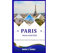 PARIS TRAVEL GUIDE 2026: Everything You Need to Explore, Eat, Shop & Experience Like a Local