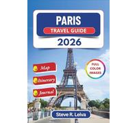 Paris Travel Guide 2026 (Full Color): Explore France's Capital through Neighborhoods, Culture, Museums and Cuisine with Day Trips, Itinerary, and Journal (Full-Color Smart Traveler Guide)