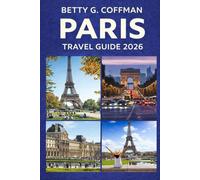 Paris Travel Guide 2026: Insider itineraries, local tips, hidden gems & landmarks for the Eiffel Tower, Louvre, Champs-Élysées, Versailles & Disneyland France