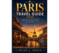 Paris Travel Guide 2026: Plan Your Perfect Trip with Step-by-Step Itineraries, Detailed Walking Maps, Hidden Gems, Local Experiences & Smart Stay Recommendations for First-Time Visitors