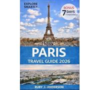 Paris Travel Guide 2026: Ultimate Insider Experiences, Practical Tips & Detailed Itineraries Exploring Eiffel Tower, Louvre, Champs-Élysées & Beyond