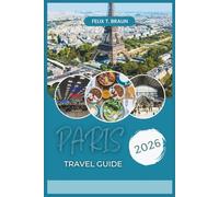 Paris Travel Guide 2026: Your Insider Guide to Hidden Gems, Iconic Sights and Authentic Travel Experiences