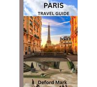 PARIS TRAVEL GUIDE: A Simple Guide to Experiencing Paris with Confidence, Clarity, and Local Understanding