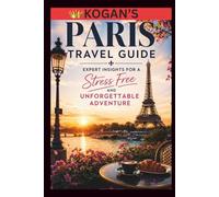 Paris Travel Guide: Expert Insights For a Stress Free & Unforgettable Blissful Adventure