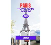 PARIS TRAVEL GUIDE FOR KIDS 2026: Paris Playtime: A Family Guide for Young Explorers