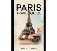 PARIS TRAVEL GUIDE (TRAVELLING AND HIKING GUIDE BOOKS)
