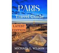 Paris Travel Guide: What I Wish I Knew Before Visiting Paris