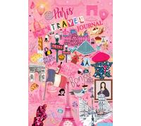 Paris Travel Journal - Your Voyage (in French): For Travelers, Dreamers, and Explorers of the City of Light - Classic Illustrated Pink Edition