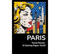 PARIS Travel Planner & Coloring Pages. Vol.02 (City Travel Guide in Pictures: Everything you Need for a Long stay)