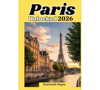 Paris Unlocked 2026: The ultimate insider travel guide to hidden gems, local food and must-see experiences.