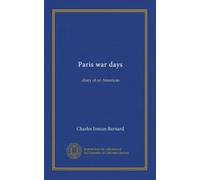 Paris war days: diary of an American