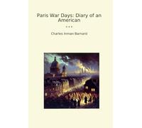 Paris War Days: Diary of an American (Classic Books)