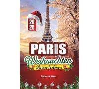 PARIS WEIHNACHTEN REISEFÜHRER 2026: Noël à Paris: Romantik, Lichter und Weihnachtszauber in der Stadt der Liebe