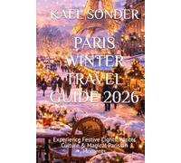 PARIS WINTER TRAVEL GUIDE 2026: Experience Festive Lights, Winter Culture & Magical Parisian Moments