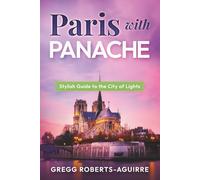 Paris with Panache: Stylish Guide to the City of Lights (Deluxe Panache Travel Guides with Pictures)