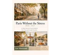 Paris Without the Stress 2026-2027: A Calm, Practical Travel Guide for First-Time and Careful Travelers