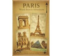 Paris Word Search Adventures: Explore the City of Lights with Engaging Puzzles of Monuments, Cafés & Culture