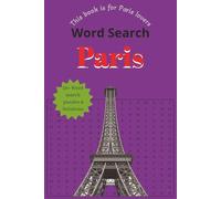 Paris Word Search book: 50+ Puzzles and solutions | For Paris and travel lovers | 6x9 inches, 110 pages