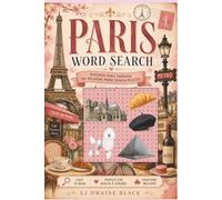 Paris Word Search: Discover the Romance, Culture, and Hidden Gems of the City of Lights Through 50+ Relaxing| For Adults, Teens and Seniors