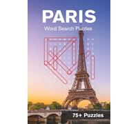 Paris Word Search Puzzle Book: Discover the City of Light Through 75+ Engaging Word Search Puzzles